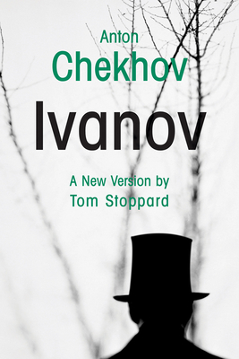 Ivanov - Chekhov, Anton, and Stoppard, Tom (Translated by)