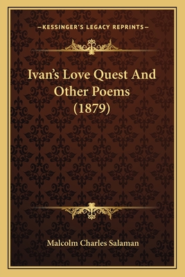 Ivan's Love Quest and Other Poems (1879) - Salaman, Malcolm Charles