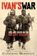 Ivan's War: Life and Death in the Red Army, 1939-1945