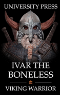 Ivar the Boneless: Viking Warrior