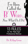 I've been Called the B* Word...Now What Do I Do?