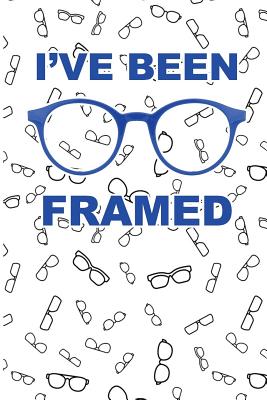 I've Been Framed: 120 + Lined Pages Glasses Design Notebook or Journal - Merchandise, Midwest