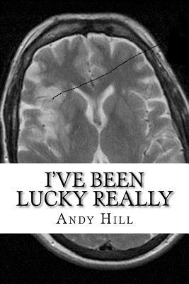 I've been lucky really - Hill, Andy