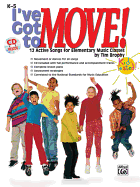 I've Got to Move!: 12 Active Songs for Elementary Music Classes, Book & CD