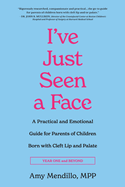 I've Just Seen a Face: A Practical and Emotional Guide for Parents of Children Born with Cleft Lip and Palate
