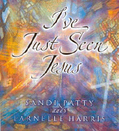 I've Just Seen Jesus - Patti, Sandi, and Harris, Larnelle