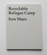 Ives Maes: Recyclable Refugee Camp