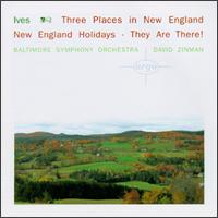 Ives: Three Places in New England; New England Holidays; They Are There! - Baltimore Symphony Chorus (choir, chorus); Baltimore Symphony Orchestra; David Zinman (conductor)