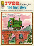 Ivor the Engine: First Story - Postgate, Oliver, and Firmin, Peter