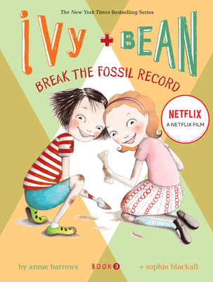 Ivy and Bean Break the Fossil Record (Book 3) - Barrows, Annie