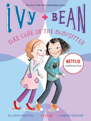 Ivy and Bean Take Care of the Babysitter (Book 4) - Barrows, Annie