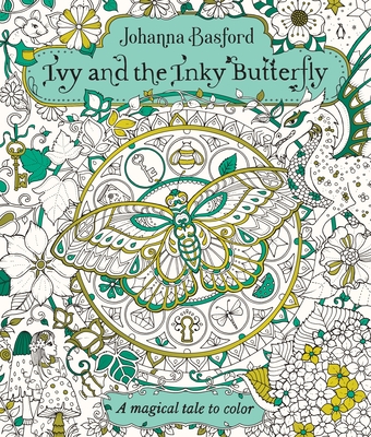 Ivy and the Inky Butterfly: A Magical Tale to Color - Basford, Johanna