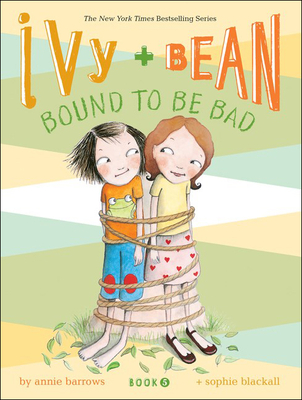 Ivy + Bean Bound to Be Bad - Barrows, Annie