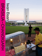 Iwan Baan: Brasilia-Chandigarh: Living with Modernity