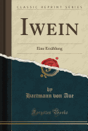 Iwein: Eine Erzhlung (Classic Reprint)