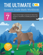 IXL Ultimate Grade 7 Math Workbook: Algebra Prep, Geometry, Integers, Proportional Relationships, Equations, Inequalities, and Probability for Classroom or Homeschool Curriculum