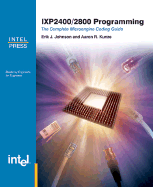 Ixp 2400/2800 Programming: The Complete Microengine Coding Guide - Johnson, Erik J, and Kunze, Aaron R