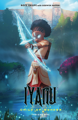 Iyanu: Child of Wonder Volume 1 - Okupe, Roye, and Spoof Animation (Contributions by)