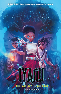 Iyanu: Child of Wonder Volume 2 - Okupe, Roye, and Akpan, Godwin (Contributions by), and Spoof Animation (Contributions by)