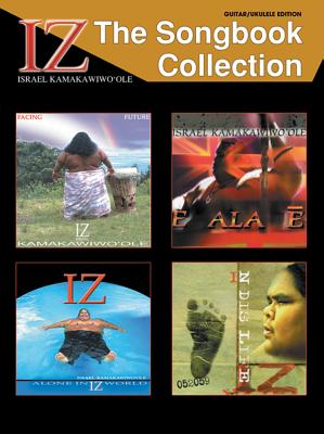 Iz -- The Songbook Collection: Guitar/Ukulele Edition - Kamakawiwo'ole, Israel Iz