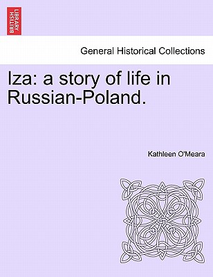 Iza: A Story of Life in Russian-Poland. - O'Meara, Kathleen