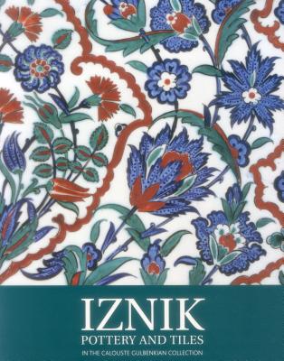 Iznik Pottery and Tiles: In the Calouste Gulbenkian Collection - Ribeiro, Maria Queiroz
