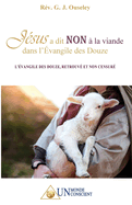 Jsus a dit NON  la viande dans l'vangile des Douze: L'vangile des Douze, retrouv et non censur