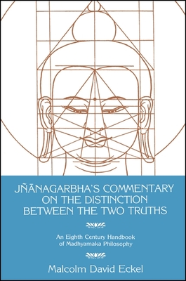 Janagarbha's Commentary on the Distinction Between the Two Truths - Eckel, Malcolm D.