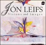 Jn Leifs: Visions and Images - Reykjavik Male Choir (choir, chorus); Iceland Symphony Orchestra; Paul Zukofsky (conductor)