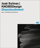 Jse Salinas & Knobsdesign: Disembodiment