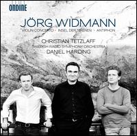 Jrg Widmann: Violin Concerto; Insel der Sirenen; Antiphon - Christian Tetzlaff (violin); Swedish Radio Symphony Orchestra; Daniel Harding (conductor)