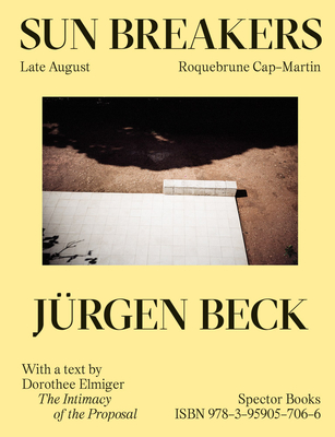 Jrgen Beck: Sun Breakers - Beck, Jurgen, and Elmiger, Dorothee (Text by)