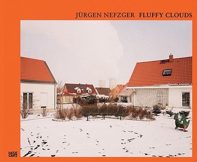 Jrgen Nefzger: Fluffy Clouds - Nefzger, Jurgen (Photographer), and Pohlmann, Ulrich (Text by)