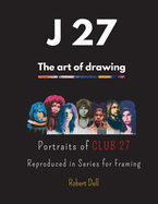 J 27: Portraits of CLUB 27 Reproduced in Series for Framing