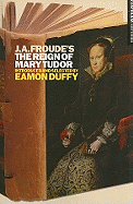 J.A. Froude's the Reign Mary Tudor