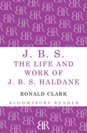 J.B.S: The Life and Work of J.B.S Haldane