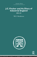 J.C. Fischer and His Diary of Industrial England: 1814-51