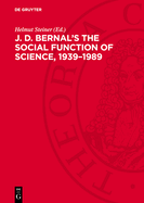 J. D. Bernal's the Social Function of Science, 1939-1989