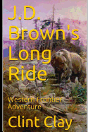 J.D. Brown's Long Ride: Western Frontier Adventure