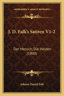 J. D. Falk's Satiren V1-2: Der Mensch, Die Helden (1800)