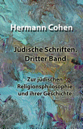 J?dische Schriften. Dritter Band: Zur J?dischen Religionsphilosophie Und Ihrer Geschichte