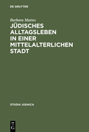 J?disches Alltagsleben in einer mittelalterlichen Stadt