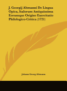 J. Georgij Altmanni de Lingua Opica, Italorum Antiquissima Eorumque Origine Exercitatio Philologico-Critica (1721) - Altmann, Johann Georg