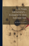 J. H. Van Swinden's ... Elemente Der Geometrie