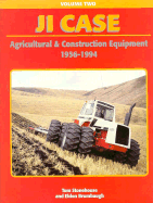 J. I. Case Agricultural and Construction Equipment: 1956-1994 - Stonehouse, Tom, and Brumbaugh, Elden