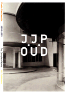 J.J.P. Oud: a Poetic Functionalist: 1890-1963 / the Complete Works - Broekhuizen, Dolf, De Vletter, Martien, Taverne, Ed, Oud, J. J. P.