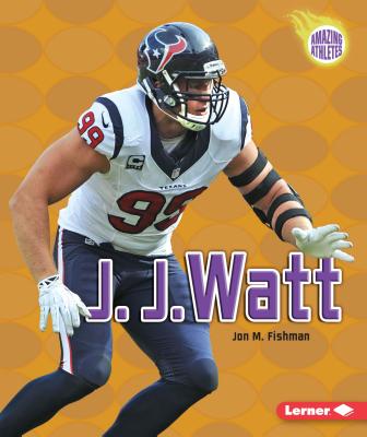 J. J. Watt - Fishman, Jon M