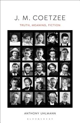 J. M. Coetzee: Truth, Meaning, Fiction - Uhlmann, Anthony