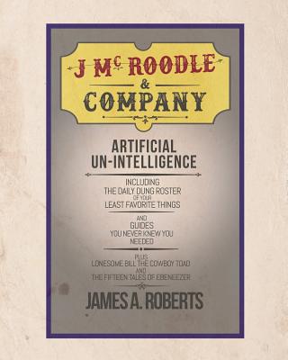 J McRoodle and Co. Artificial Unintelligence - Roberts, James a