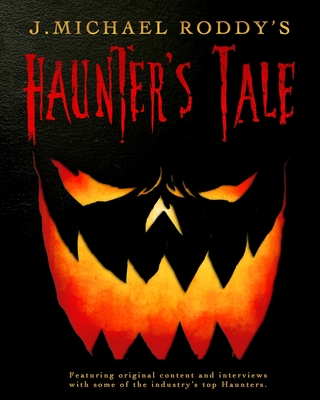 J. Michael Roddy's Haunter's Tale - Savini, Tom (Foreword by), and McNeill, Dustin (Contributions by), and Roddy, J Michael